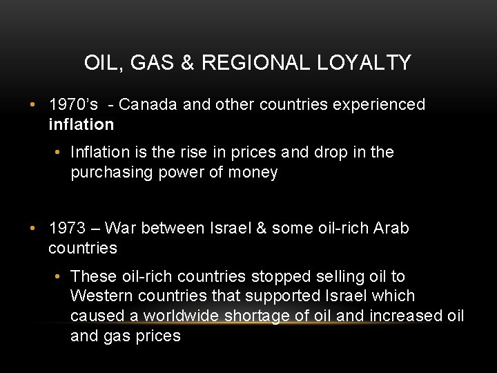 OIL, GAS & REGIONAL LOYALTY • 1970’s - Canada and other countries experienced inflation