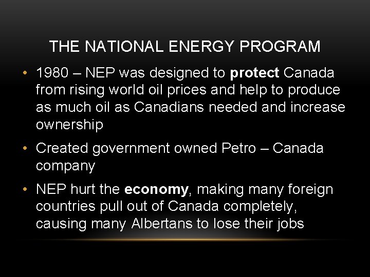 THE NATIONAL ENERGY PROGRAM • 1980 – NEP was designed to protect Canada from