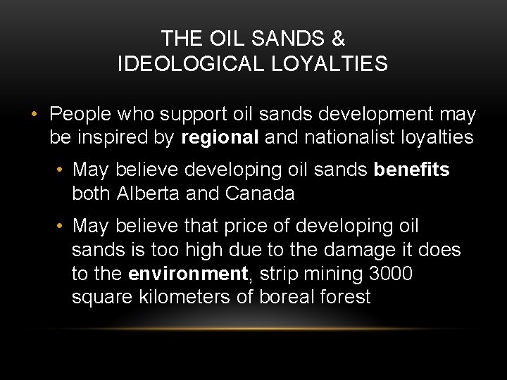 THE OIL SANDS & IDEOLOGICAL LOYALTIES • People who support oil sands development may