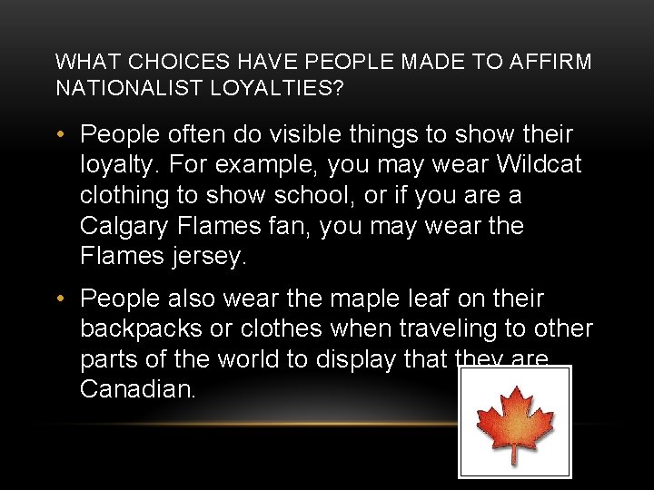 WHAT CHOICES HAVE PEOPLE MADE TO AFFIRM NATIONALIST LOYALTIES? • People often do visible