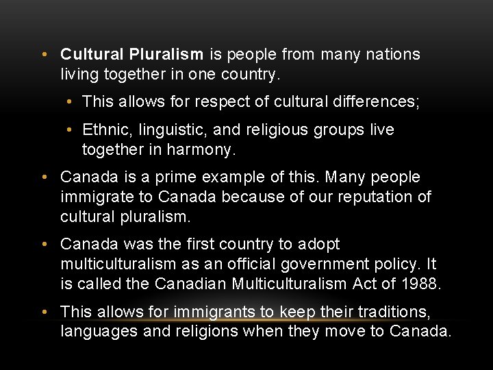  • Cultural Pluralism is people from many nations living together in one country.