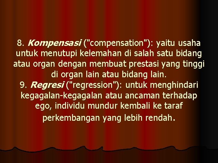 8. Kompensasi ("compensation"): yaitu usaha untuk menutupi kelemahan di salah satu bidang atau organ