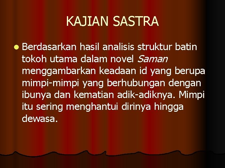 KAJIAN SASTRA l Berdasarkan hasil analisis struktur batin tokoh utama dalam novel Saman menggambarkan