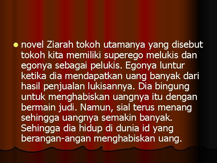 l novel Ziarah tokoh utamanya yang disebut tokoh kita memiliki superego melukis dan egonya