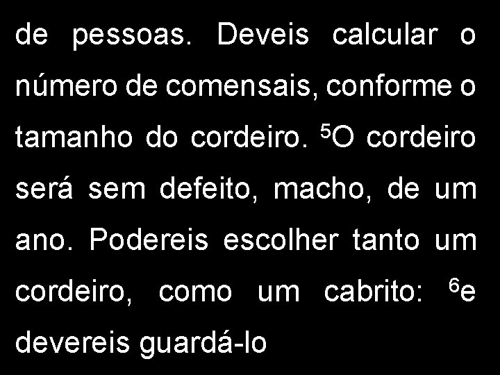 de pessoas. Deveis calcular o número de comensais, conforme o tamanho do cordeiro. 5