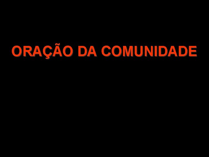 ORAÇÃO DA COMUNIDADE 1/2 