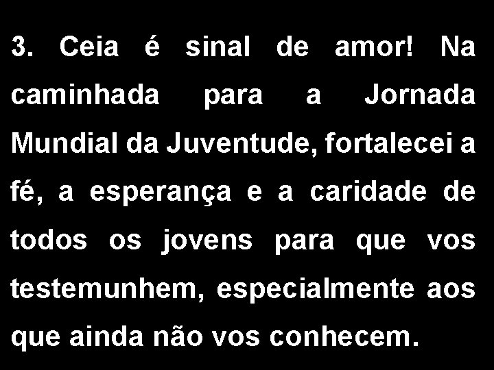 3. Ceia é sinal de amor! Na caminhada para a Jornada Mundial da Juventude,