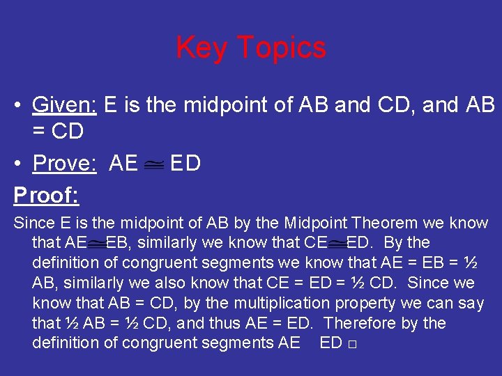 Key Topics • Given: E is the midpoint of AB and CD, and AB