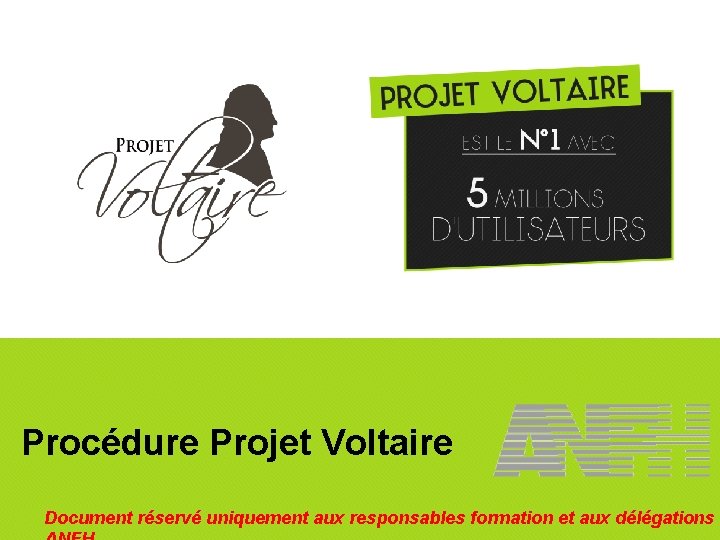 Procédure Projet Voltaire Document réservé uniquement aux responsables formation et aux délégations 