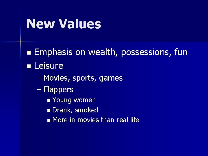 New Values Emphasis on wealth, possessions, fun n Leisure n – Movies, sports, games