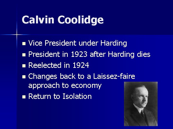 Calvin Coolidge Vice President under Harding n President in 1923 after Harding dies n