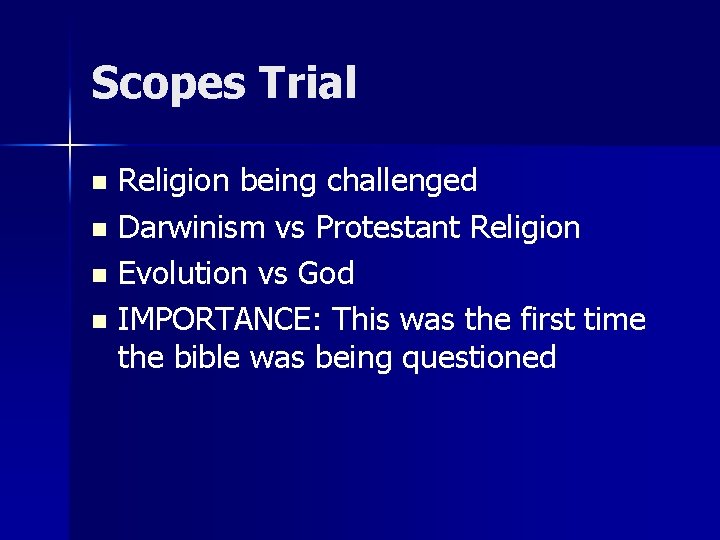 Scopes Trial Religion being challenged n Darwinism vs Protestant Religion n Evolution vs God
