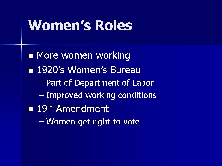 Women’s Roles More women working n 1920’s Women’s Bureau n – Part of Department