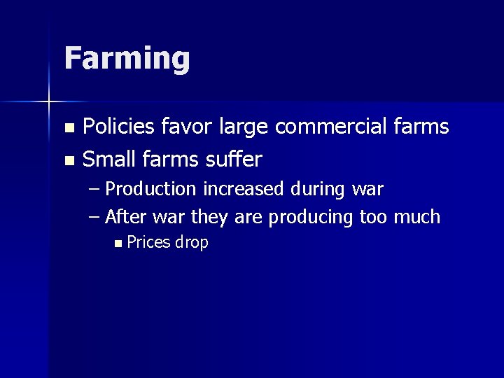Farming Policies favor large commercial farms n Small farms suffer n – Production increased