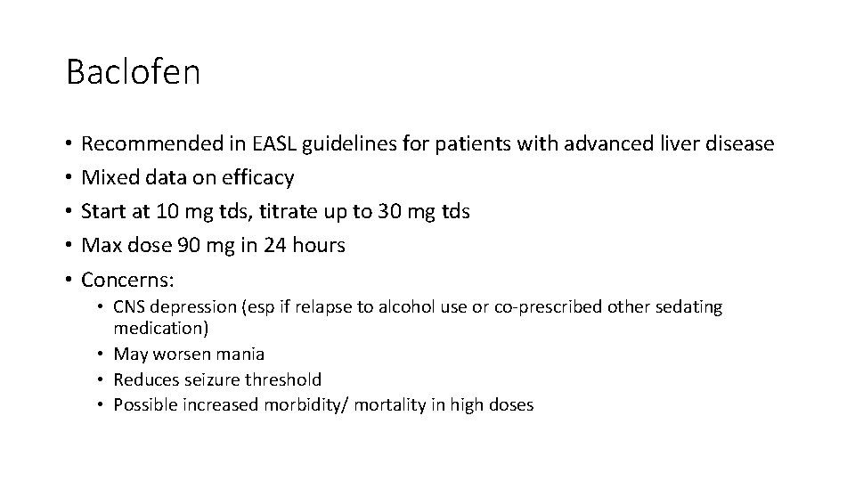 Baclofen • • • Recommended in EASL guidelines for patients with advanced liver disease
