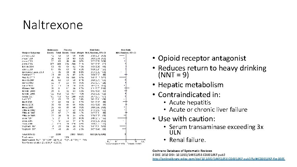 Naltrexone • Opioid receptor antagonist • Reduces return to heavy drinking (NNT = 9)