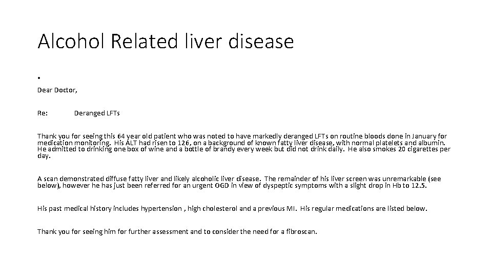 Alcohol Related liver disease • Dear Doctor, Re: Deranged LFTs Thank you for seeing