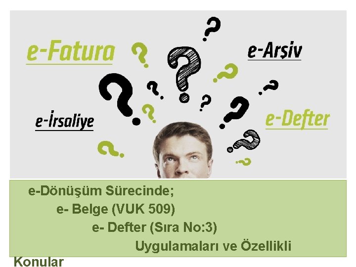  e-Dönüşüm Sürecinde; e- Belge (VUK 509) e- Defter (Sıra No: 3) Uygulamaları ve