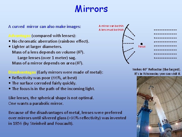 Mirrors A curved mirror can also make images: A mirror can be thin. A