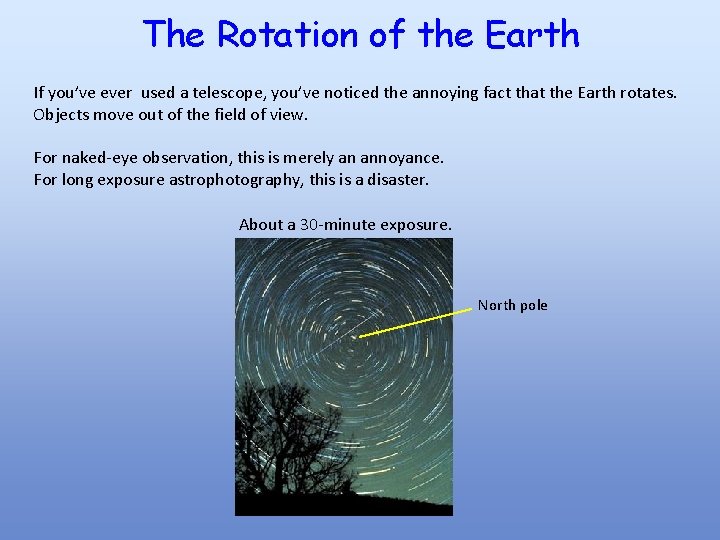 The Rotation of the Earth If you’ve ever used a telescope, you’ve noticed the