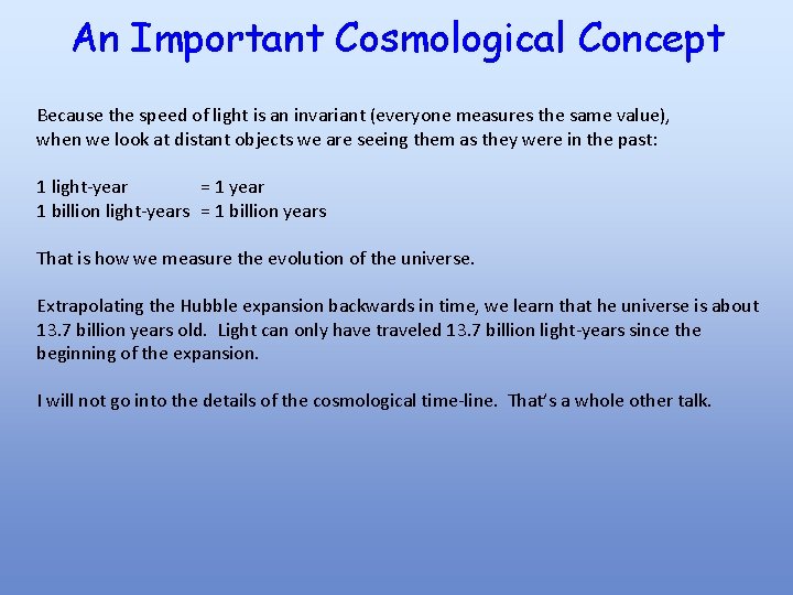 An Important Cosmological Concept Because the speed of light is an invariant (everyone measures