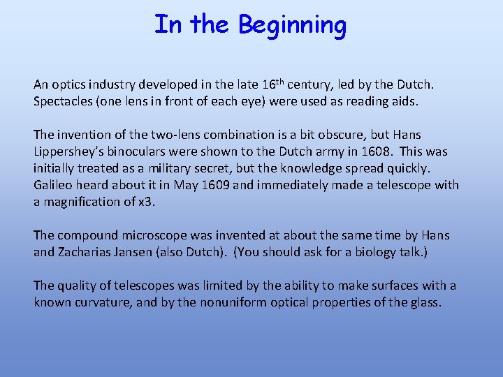 In the Beginning An optics industry developed in the late 16 th century, led