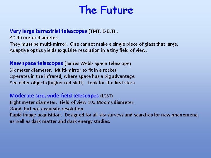 The Future Very large terrestrial telescopes (TMT, E-ELT). 30 -40 meter diameter. They must