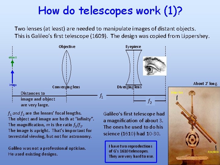 How do telescopes work (1)? Two lenses (at least) are needed to manipulate images