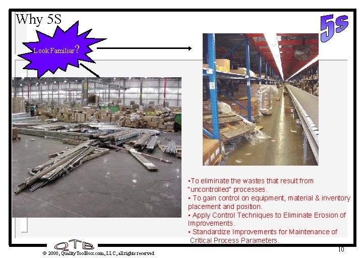 Why 5 S Look Familiar ? • To eliminate the wastes that result from Why 5 S Look Familiar ? • To eliminate the wastes that result from