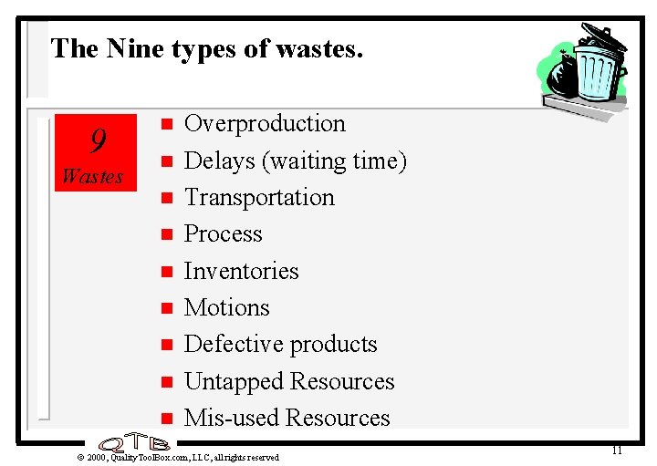 The Nine types of wastes. 9 Wastes n n n n n Overproduction Delays The Nine types of wastes. 9 Wastes n n n n n Overproduction Delays