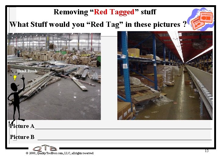 Removing “Red Tagged” stuff What Stuff would you “Red Tag” in these pictures ? Removing “Red Tagged” stuff What Stuff would you “Red Tag” in these pictures ?