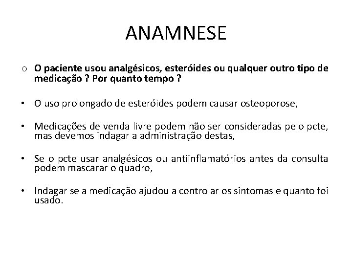 ANAMNESE o O paciente usou analgésicos, esteróides ou qualquer outro tipo de medicação ?