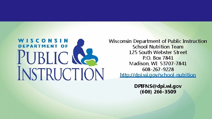 Wisconsin Department of Public Instruction School Nutrition Team 125 South Webster Street P. O.