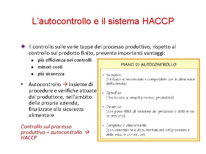 L’autocontrollo e il sistema HACCP Il controllo sulle varie tappe del processo produttivo, rispetto