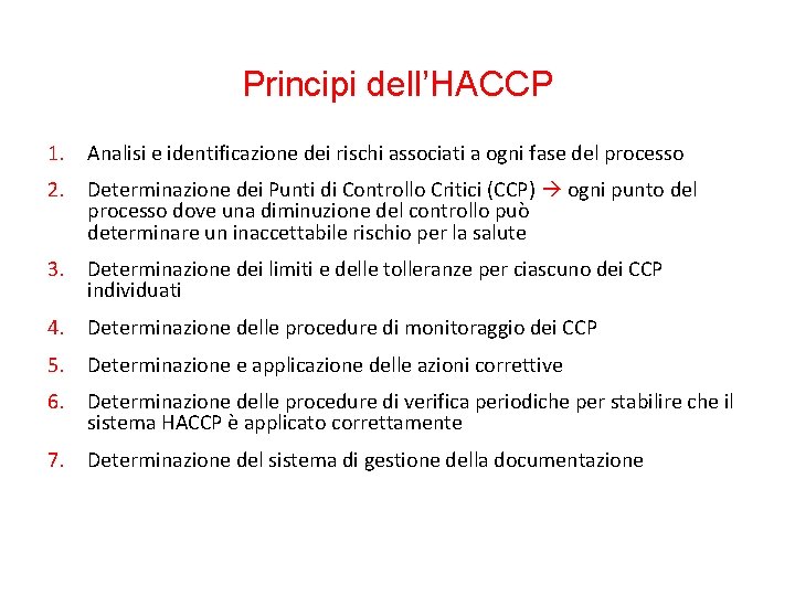 Principi dell’HACCP 1. Analisi e identificazione dei rischi associati a ogni fase del processo