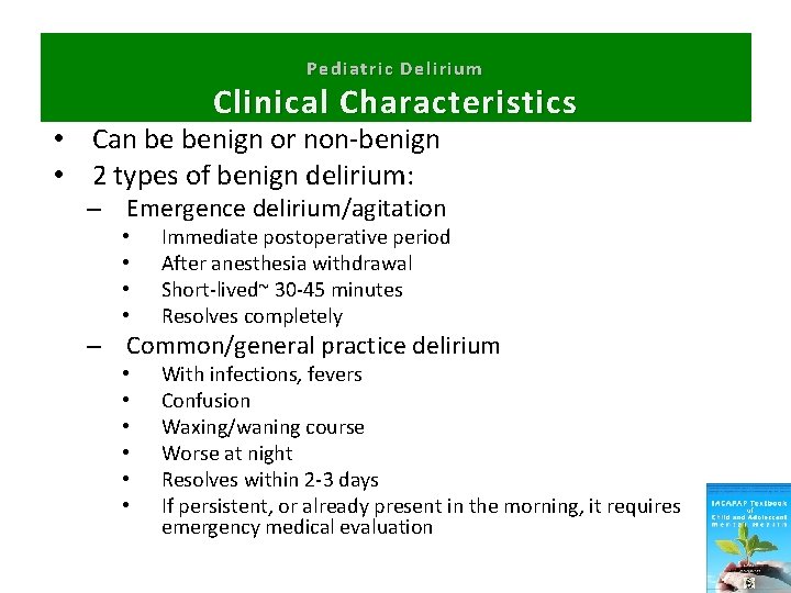 Pediatric Delirium Clinical Characteristics • Can be benign or non-benign • 2 types of