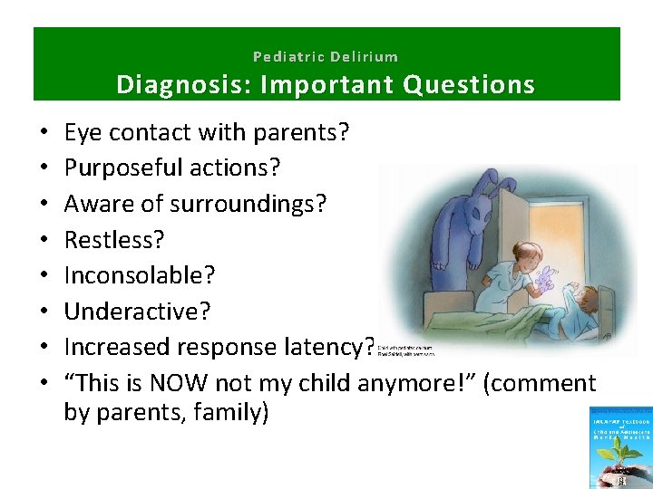 Pediatric Delirium Diagnosis: Important Questions • • Eye contact with parents? Purposeful actions? Aware