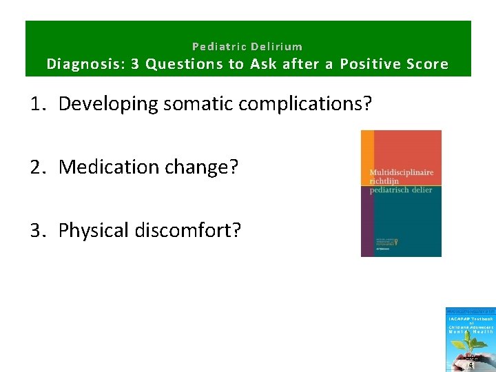 Pediatric Delirium Diagnosis: 3 Questions to Ask after a Positive Score 1. Developing somatic