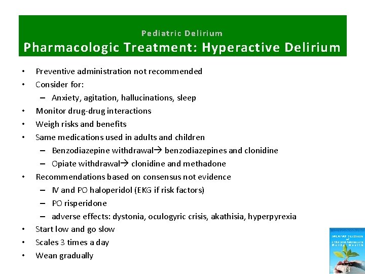 Pediatric Delirium Pharmacologic Treatment: Hyperactive Delirium • • • Preventive administration not recommended Consider