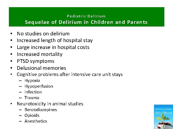 Pediatric Delirium Sequelae of Delirium in Children and Parents • • • No studies