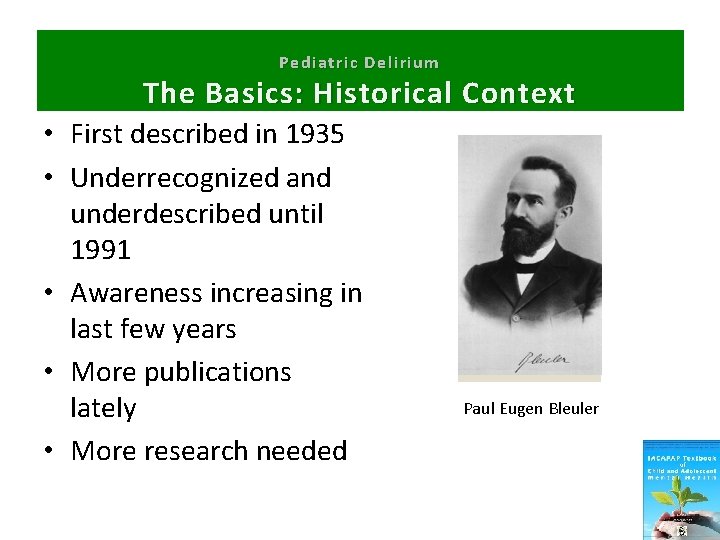 Pediatric Delirium The Basics: Historical Context • First described in 1935 • Underrecognized and