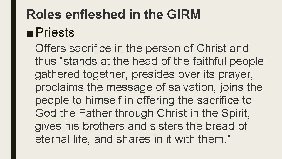 Roles enfleshed in the GIRM ■ Priests Offers sacrifice in the person of Christ