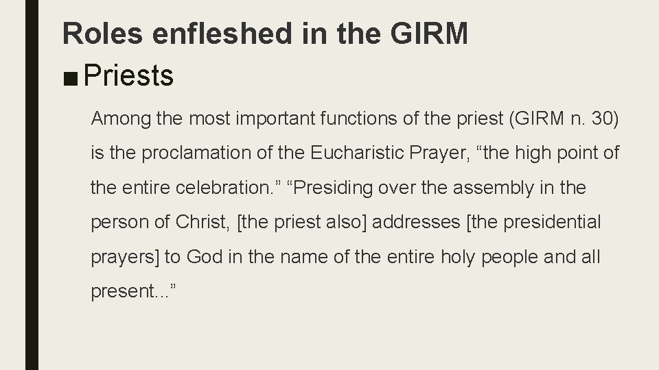 Roles enfleshed in the GIRM ■ Priests Among the most important functions of the