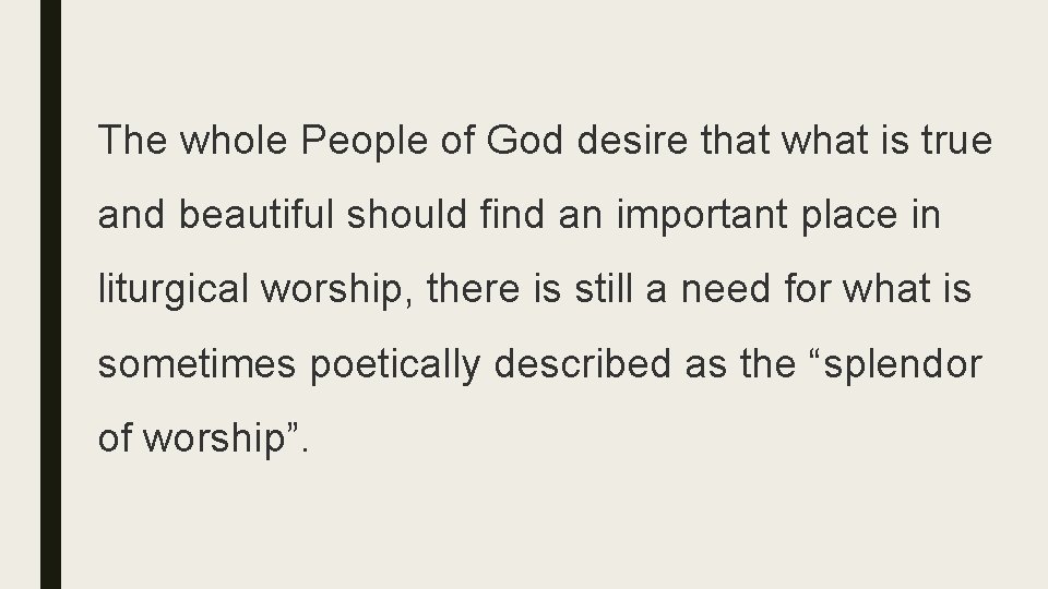 The whole People of God desire that what is true and beautiful should find