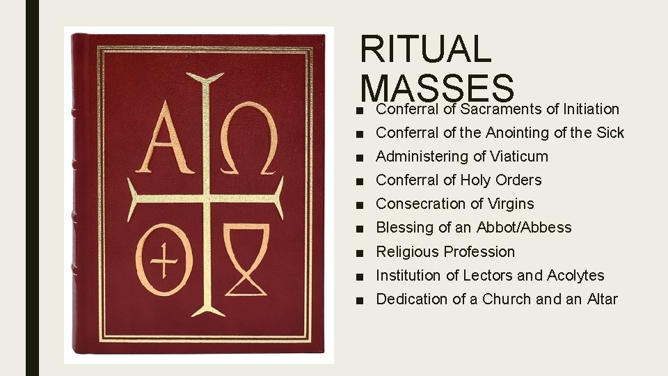 RITUAL MASSES ■ Conferral of Sacraments of Initiation ■ Conferral of the Anointing of