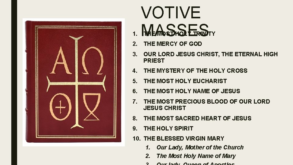 1. VOTIVE MASSES THE MOST HOLY TRINITY 2. THE MERCY OF GOD 3. OUR