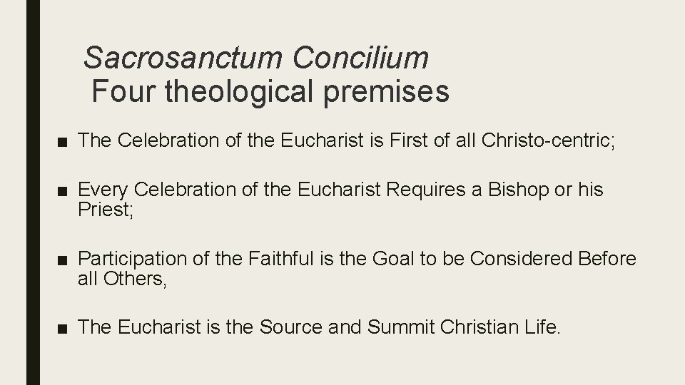 Sacrosanctum Concilium Four theological premises ■ The Celebration of the Eucharist is First of