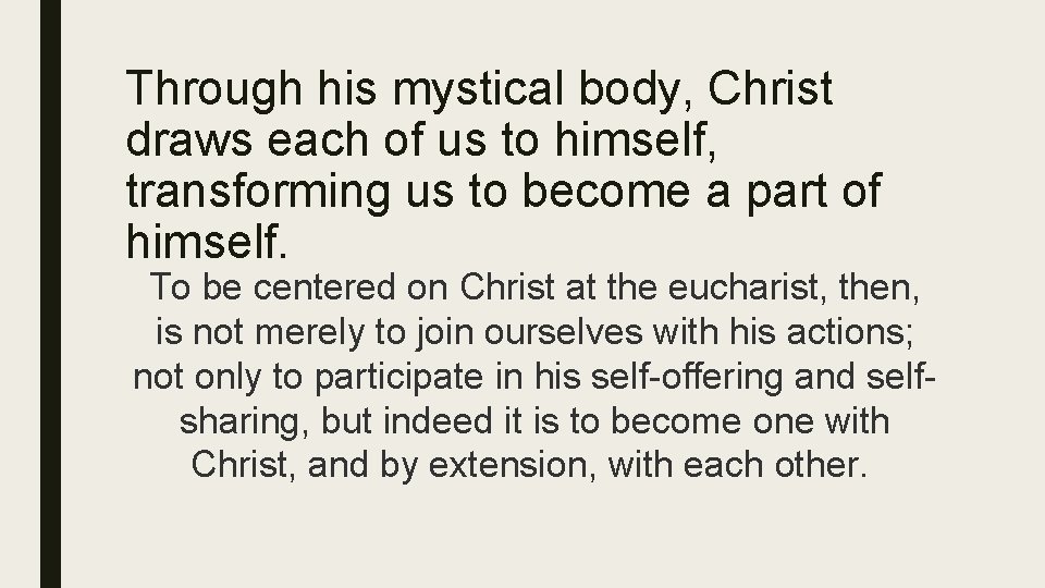 Through his mystical body, Christ draws each of us to himself, transforming us to