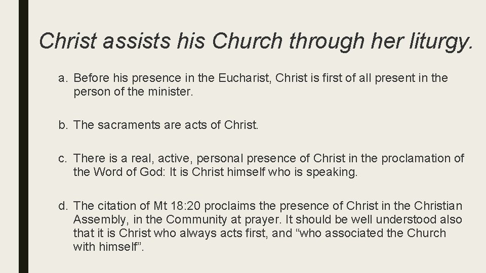 Christ assists his Church through her liturgy. a. Before his presence in the Eucharist,