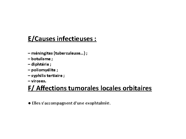 E/Causes infectieuses : – méningites (tuberculeuse…) ; – botulisme ; – diphtérie ; –